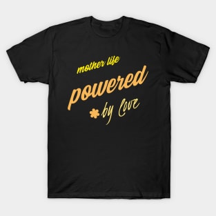 mother's life powered by love T-Shirt